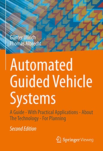 Automated Guided Vehicle Systems: A primer - with practical applications - about the technology - for planning